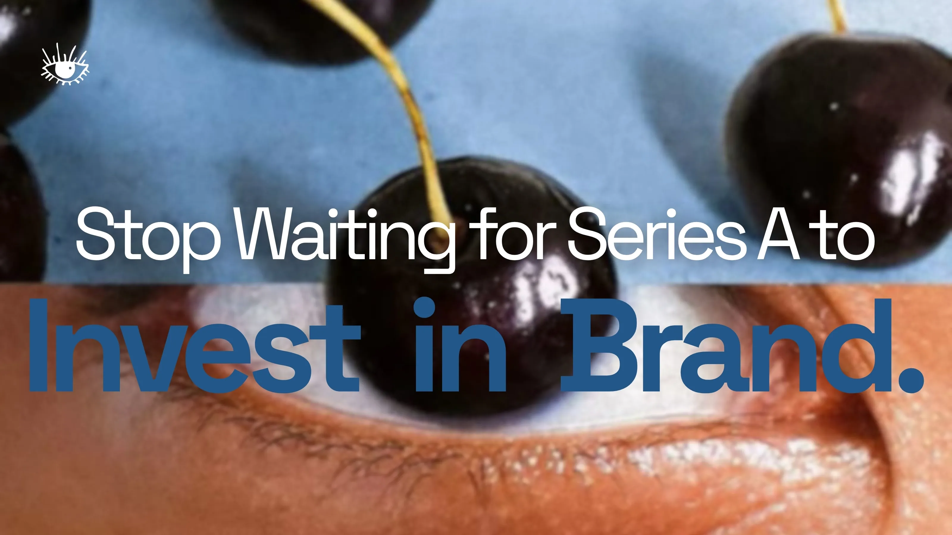 Stop Waiting for Series A to Invest in Brand