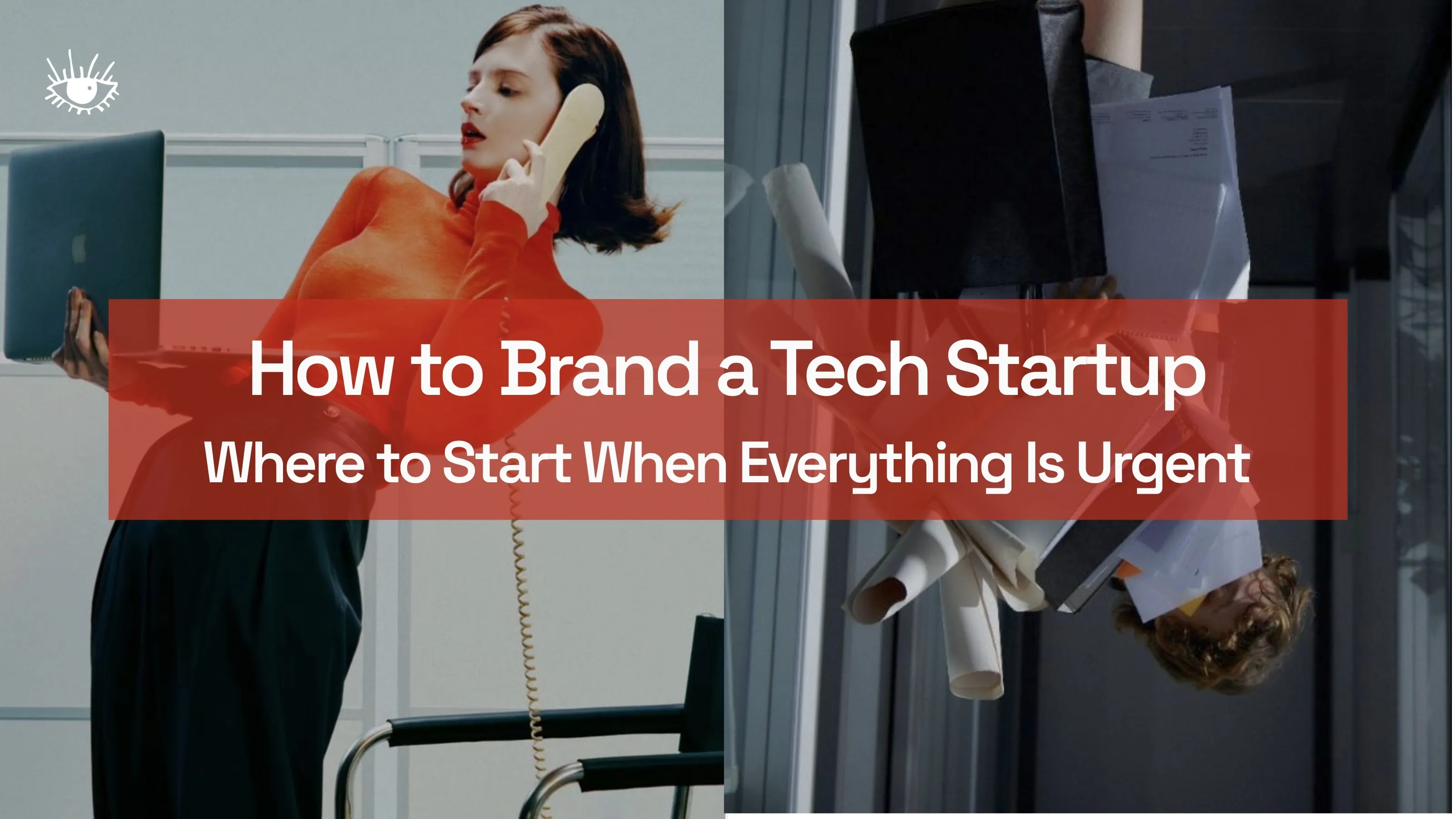 How to Brand a Tech Startup: Where to Start When Everything Is Urgent